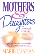 Mothers and Daughters: Learning How to Be Friends Instead of Opponents