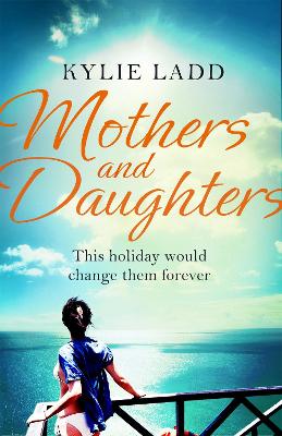 Mothers and Daughters - Ladd, Kylie