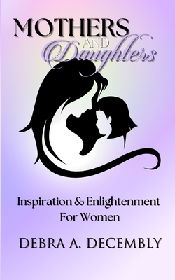 Mothers & Daughters: Inspiration & Enlightenment for Women - Publications, Inc Ibg (Editor), and Decembly, Debra A