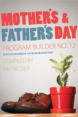 Mother's & Father's Day Program Builder No. 12 - Messer, Kimberly (Editor)