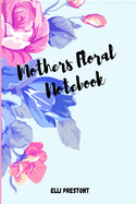Mothers Floral Notebook: -Amazing Mothers Floral Notebook for Party Planning, Ideas, Notes and to Do Lists