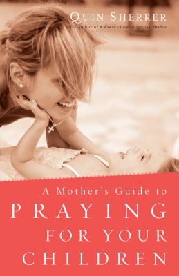 Mother's Guide to Praying for Your Children - Sherrer, Quin