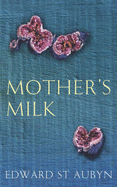 Mother's Milk - St. Aubyn, Edward