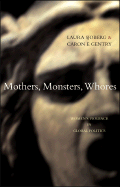 Mothers, Monsters, Whores: Women's Violence in Global Politics
