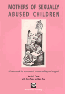 Mothers of Sexually Abused Children: A Framework for Assessment, Understanding and Support