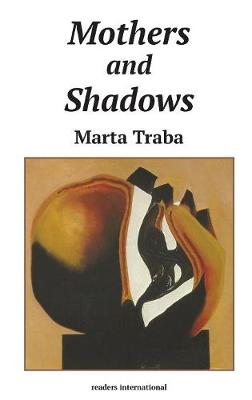 Mothers & Shadows - Traba, Marta, and Labanyi, Jo (Translated by)