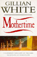 Mothertime - White, Gillian