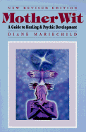 Motherwit: A Guide to Healing and Psychic Development - Mariechild, Diane