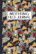 Mothing Field Journal: Insect Notebook, Mothing Ledger, Mothing Notebook, Moth Record Book, Entomology