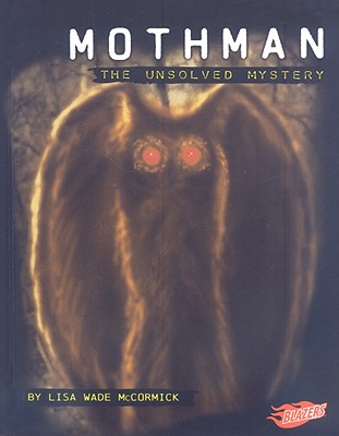 Mothman: The Unsolved Mystery - McCormick, Lisa Wade