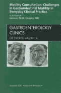 Motility Consultation: Challenges in Gastrointestinal Motility in Everyday Clinical Practice, an Issue of Gastroenterology Clinics: Volume 40-4 - Quigley, Eammon M M