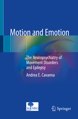 Motion and Emotion: The Neuropsychiatry of Movement Disorders and Epilepsy - Cavanna, Andrea E