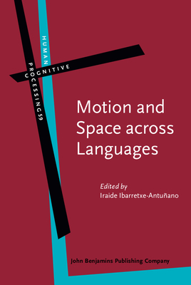 Motion and Space Across Languages: Theory and Applications - Ibarretxe-Antuano, Iraide (Editor)