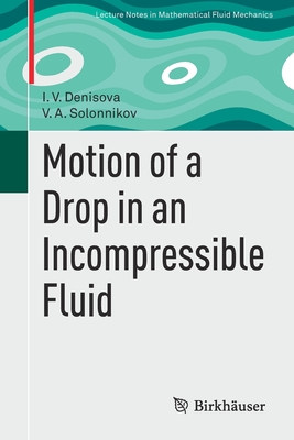 Motion of a Drop in an Incompressible Fluid - Denisova, I V, and Solonnikov, V A