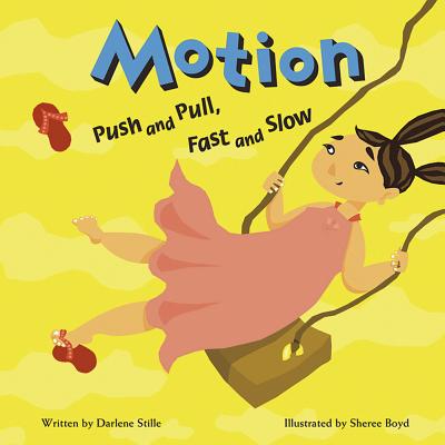 Motion: Push and Pull, Fast and Slow - Stille, Darlene R