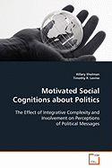 Motivated Social Cognitions about Politics