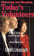 Motivating and Managing Today's Volunteers: How to Build and Lead a Terrific Team (Self-Counsel)