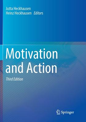 Motivation and Action - Heckhausen, Jutta (Editor), and Heckhausen, Heinz (Editor)