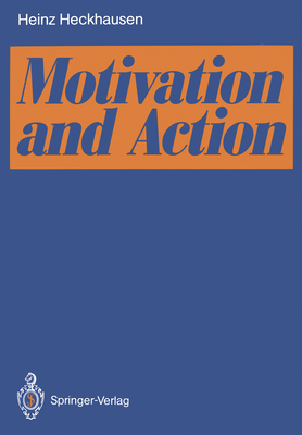 Motivation and Action - Heckhausen, Heinz, and Leppmann, Peter K (Translated by)