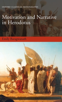 Motivation and Narrative in Herodotus - Baragwanath, Emily