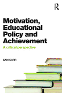 Motivation, Educational Policy and Achievement: A critical perspective