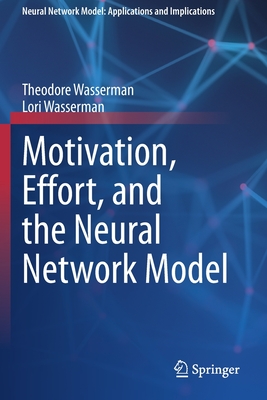 Motivation, Effort, and the Neural Network Model - Wasserman, Theodore, and Wasserman, Lori