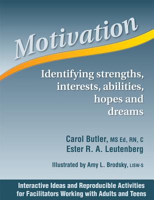 Motivation: Identifying Strengths, Interests, Abilities, Hopes and Dreams - Butler, Carol, and Leutenberg, Ester R A