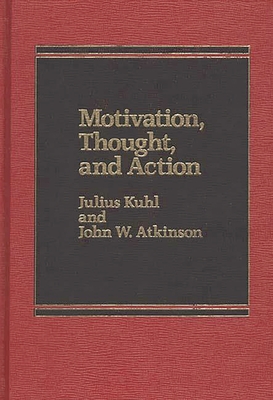 Motivation, Thought, and Action - Atkinson, John, and Kuhl, Julius