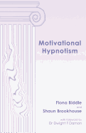 Motivational Hypnotism - Biddle, Fiona Karen, and Brookhouse, Shaun