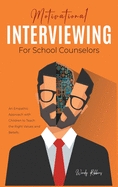 Motivational Interviewing for School Counselors: An Empathic Approach with Children to Teach the Right Values and Beliefs