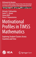 Motivational Profiles in Timss Mathematics: Exploring Student Clusters Across Countries and Time