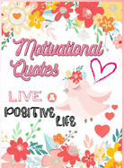 Motivational Quotes: Live A Positive Life Inspirational Coloring Book for Adults 97 Positive Affirmations