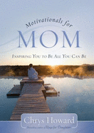 Motivationals for Mom: Inspiring You to Be All You Can Be