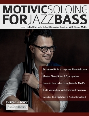 Motivic Soloing for Jazz Bass - Minh Doky, Chris, and Pettingale, Tim, and Alexander, Joseph