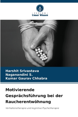 Motivierende Gesprchsfhrung bei der Raucherentwhnung - Srivastava, Harshit, and S, Naganandini, and Chhabra, Kumar Gaurav