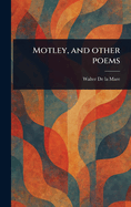 Motley, and Other Poems