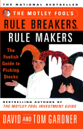 Motley Fool's Rule Breakers, Rule Makers: The Foolish Guide to Picking Stocks