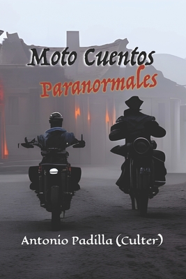 Moto Cuentos: Paranormales - Padilla, Antonio