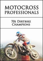 Motocross Professionals: 1970s Dirtbike Champions