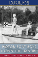 Motor Boat Boys Down the Danube (Esprios Classics): or, Four Chums Abroad