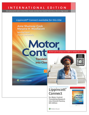 Motor Control: Translating Research into Clinical Practice 6e Lippincott Connect International Edition Print Book and Digital Access Card Package - Shumway-Cook, Anne, and Woollacott, Marjorie H, and Rachwani, Jaya