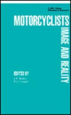 Motor Cyclists: Image and Reality - Rothe, J. Peter, and Cooper, Peter J.