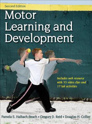 Motor Learning and Development - Beach, Pamela S, and Reid, Greg, and Collier, Douglas H
