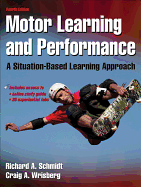 Motor Learning and Performance with Web Study Guide - 4th Edition: A Situation-Based Learning Approach