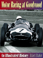 Motor Racing at Goodwood an Illustrated History