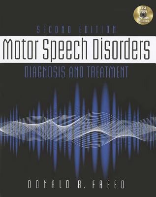 Motor Speech Disorders: Diagnosis and Treatment - Freed, Donald B