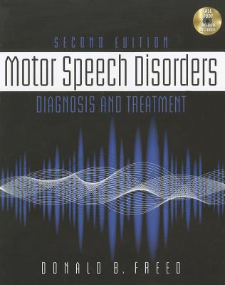 Motor Speech Disorders: Diagnosis & Treatment (Book Only) - Freed, Donald B