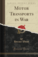 Motor Transports in War (Classic Reprint)