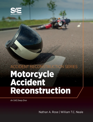 Motorcycle Accident Reconstruction - Rose, Nathan a, and Neale, William T C