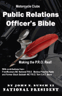 Motorcycle Club Public Relations Officer's Bible: Making the PRO Real